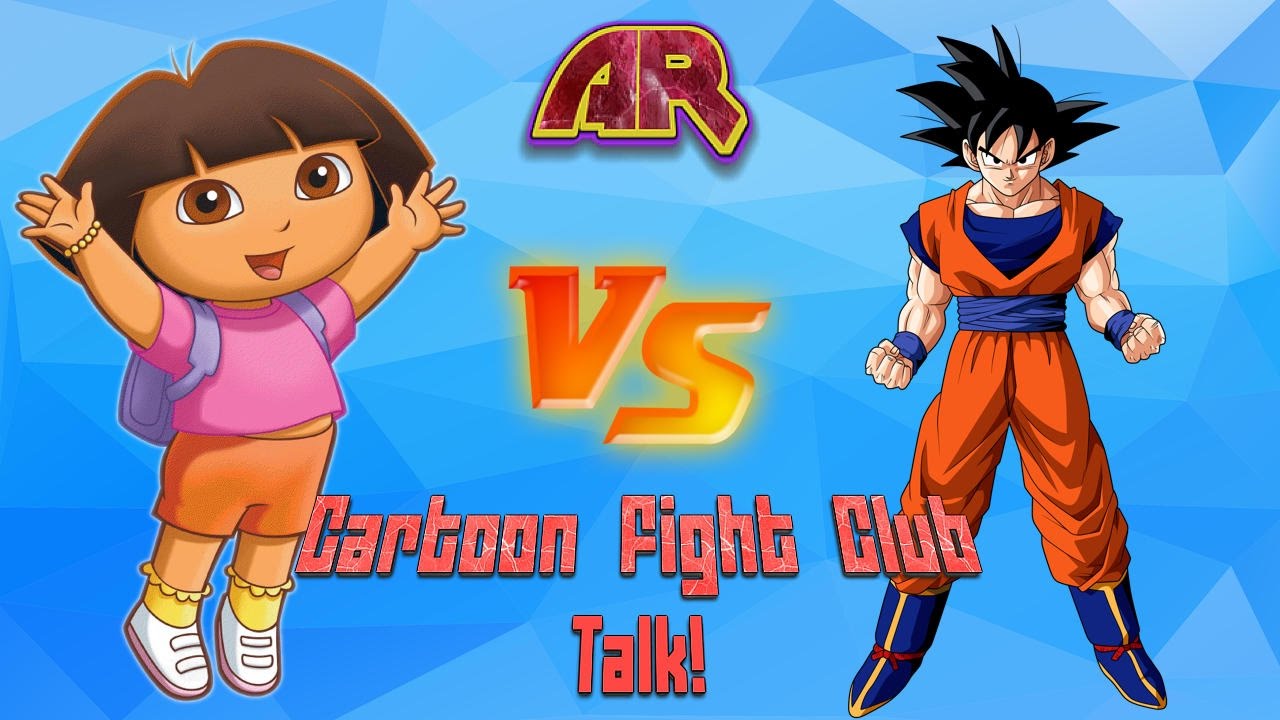 Dora vs Goku!?!?! Should it be a full episode? Cartoon Fight Club 