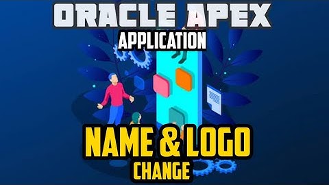 Oracle apex application Name and logo Change #oracle #apex #apexlegends