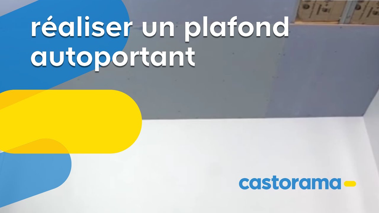 Realiser Un Plafond Autoportant Castorama