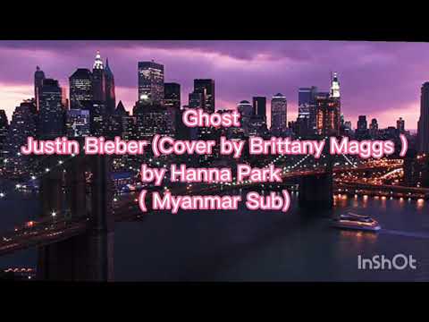 Ghost - Justin Bieber (cover by Brittany Maggs ) (Myanmar Sub)