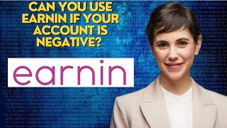Can you use EarnIn if your account is negative?