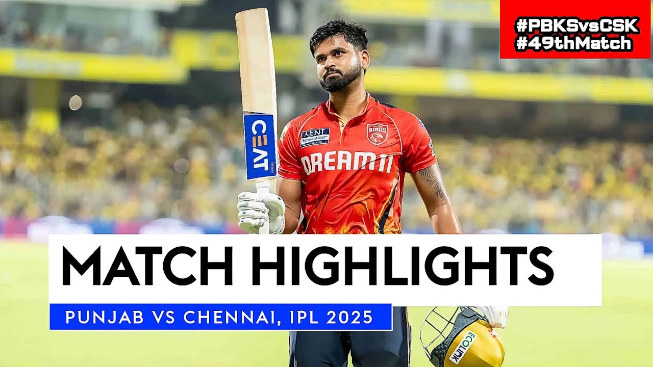 CSK vs PBKS Highlights 2025 | IPL 2025 Match 49 Full Match Highlights