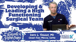 Developing & Leading a High Functioning Surgical Team - David Skaggs, M.D.
