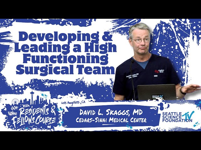 Developing & Leading a High Functioning Surgical Team - David
