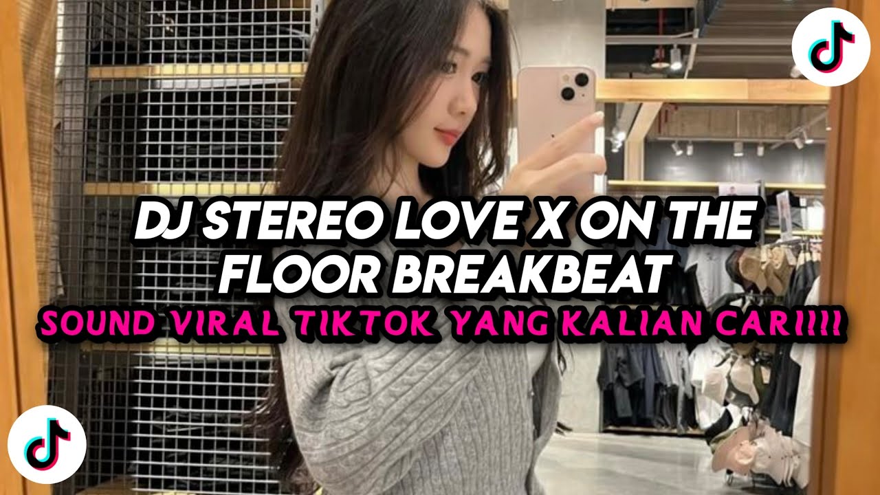 DJ STEREO LOVE X ON THE FLOOR BREAKBEAT FULL BASS JEDAG JEDUG VIRAL TIKTOK TERBARU 2026 FULL SONG