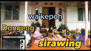 BAGIAN 29 Dongeng Wa'kepoh Sirawing vs sari langking