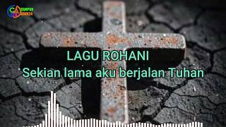 Lagu Rohani - Sekian lama aku berjalan Tuhan ( Cover )