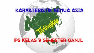 Karakteristik benua asia terlengkap. IPS kelas 9 semester ganjil.