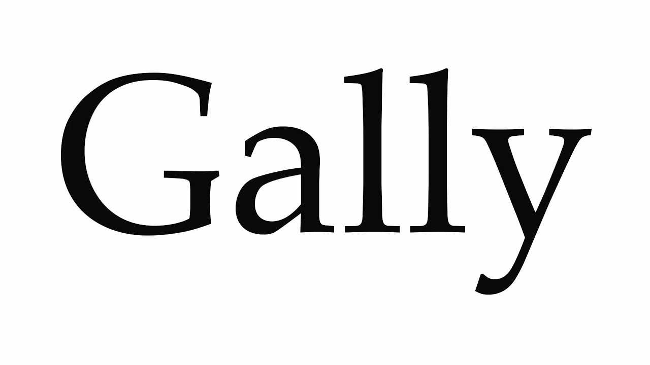 How to Pronounce Gally - YouTube