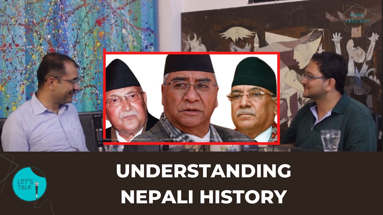 Understanding History of Nepal | Uddhab Pyakurel | Let's Talk | Ep-1 ...