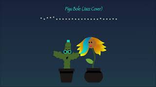 Piyu Bole Cover (with a jazz twist)