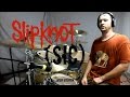 SLIPKNOT - (sic) - Drum Cover
