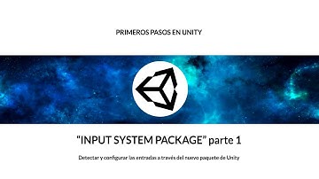 Primeros pasos en Unity. Nuevo Input System Package (parte 1)