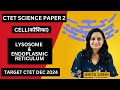 CTET SCIENCE PAPER 2 | BIOLOGY 2024 | CELL | LYSOSOME | ENDOPLASMIC RETICULUM