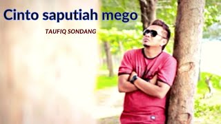 Lagu Minang - cinto saputiah mego [Taufiq Sondang]