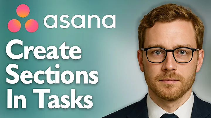 How To Create Sections In Asana Tasks To Organize Your Subtasks [2025 Guide]