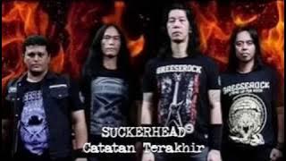 Suckerhead - Catatan Terakhir