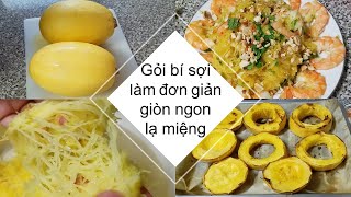 Cách làm gỏi bí sợi dài khô giòn ngon ngọt - Spaghetti squash salad