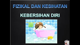 PRASEKOLAH - Fizikal dan Kesihatan : Kebersihan Diri PRASEKOLAH - Fizikal dan Kesihatan : Kebersihan Diri