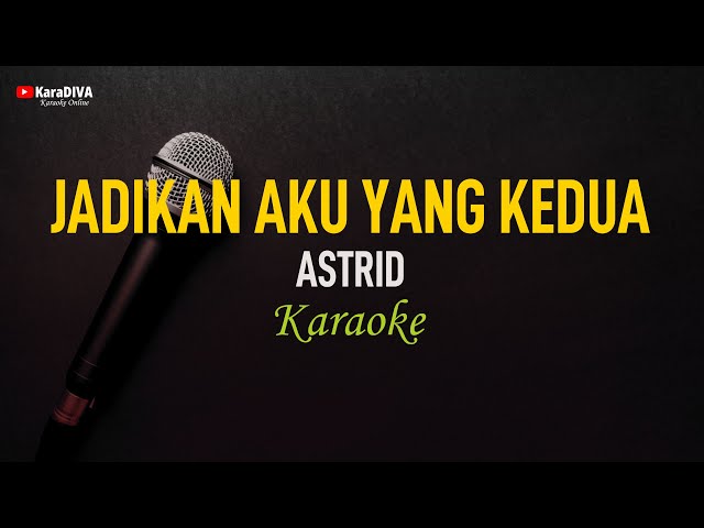 Astrid - Jadikan Aku Yang Kedua (Karaoke) class=