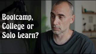 Bootcamp, College or Seft-Taught ... to Learn Development