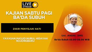 Kajian Zikir Penyejuk Hati Bada Subuh Sabtu Ke 3 Oleh Uztadz Andri Sms