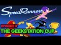 Speedrunners  the geekstation cup  episode 3