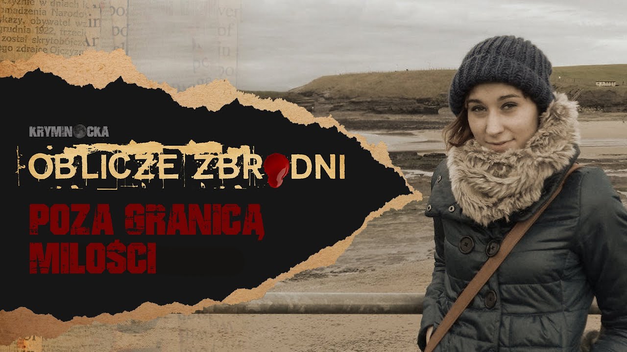 Poza granicą miłości | OBLICZE ZBRODNI | Podcast kryminalny