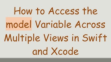 How to Access the model Variable Across Multiple Views in Swift and Xcode