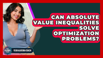 Can Absolute Value Inequalities Solve Optimization Problems? - Your Algebra Coach