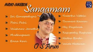 O S Arun | Sangamam | Audio Juke Box| Carnatic Classical | Bhajans