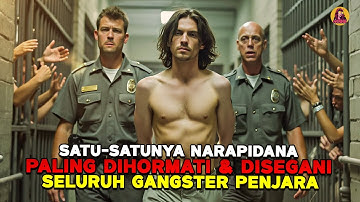 Satu Orang Napi Tapi Sangat Ditakuti Sipir dan Dihormati Seluruh Gangster Penjara! alur cerita film