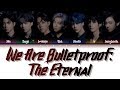BTS (방탄소년단) - WE ARE BULLETPROOF THE ETERNAL (Color Coded Lyrics
Eng/Rom/Han)