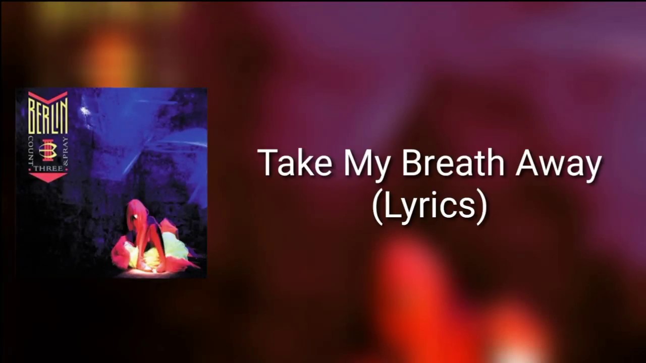 Berlin Take My Breath Away (Lyrics) YouTube Berlin Take My Breath Away (Lyrics) YouTube