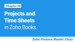 Projects and timesheets in Zoho Books | Project Management |  Chapter 8 - Zoho Finance Masterclass