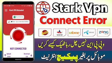 Stark vpn connection error problem | jazz Zong, Ufone, Telenor | Stark vpn reloaded New Settings