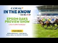 Epsom Oaks Preview Show | Horse Racing Tips | In The Know