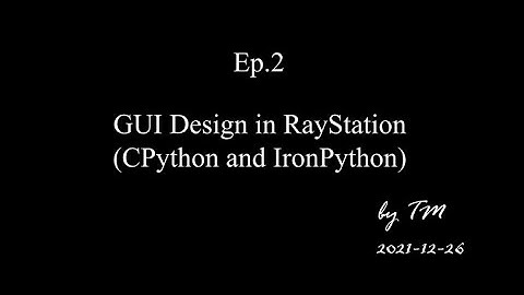 EP.2 GUI Design in RayStation with CPython comparing to IronPython