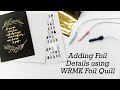 Adding Foil Details Using WRMK Foil Quill