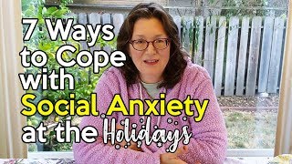 7 Ways to Cope with Social Anxiety at the Holidays