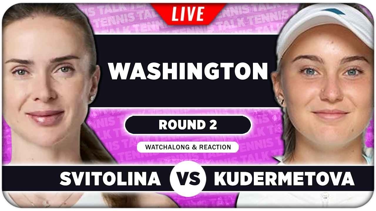 SVITOLINA vs KUDERMETOVA • WTA Washington 2026 • LIVE Tennis Watchalong