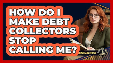 How Do I Make Debt Collectors Stop Calling Me? - Consumer Laws For You