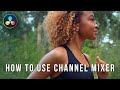 How to use Channel Mixer for Color Grading