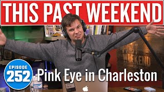Pink Eye in Charleston | This Past Weekend w/ Theo Von #252