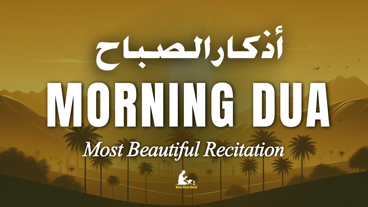 Morning Adhkar (أذكار الصباح) Start Your Day with Peace & Barakah & Tranquility | Daily sleep Quran 