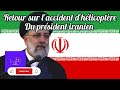 S2 em864 retour sur laccident dhlicoptre du prsident iranien tous droits rservs 2024