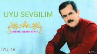 Israil Memmedov-Uyu Sevgilim