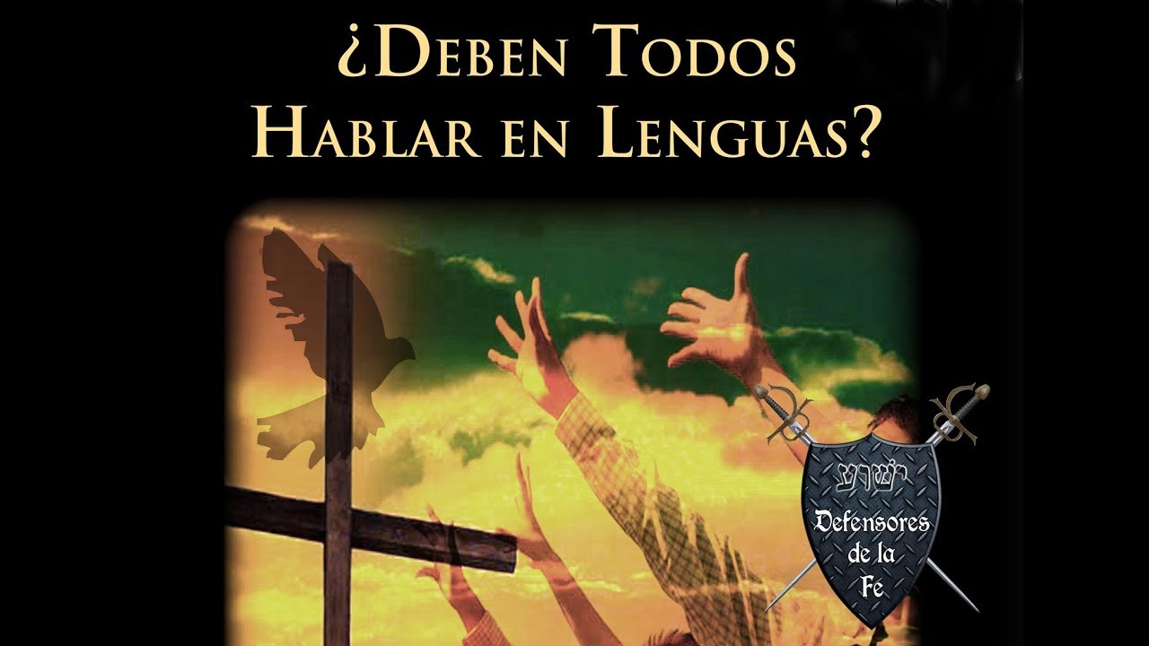 ¿Deben TODOS hablar en lenguas? — El bautismo del Espíritu Santo — Defensores de la Fe
