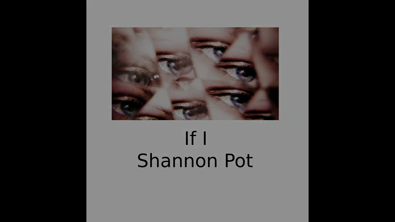 If I - Shannon Pot