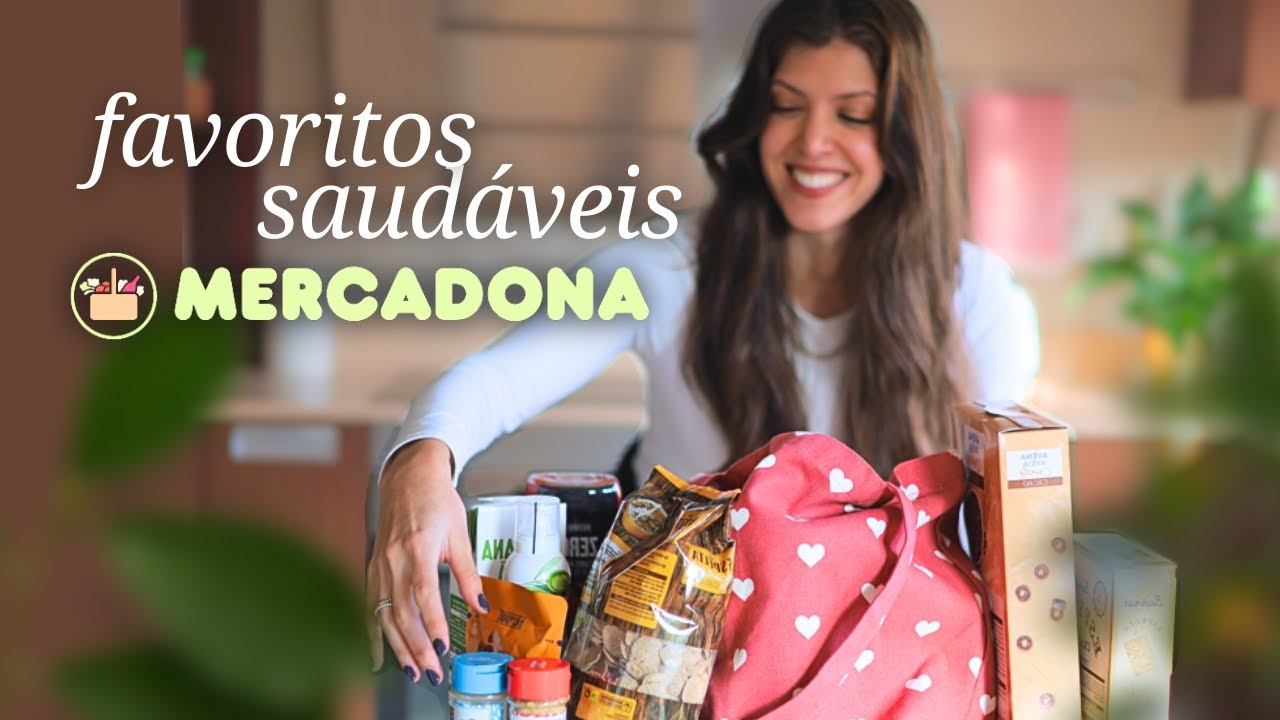 Favoritos Saudáveis do Mercadona | nutricionista Ana Lucas Rebelo